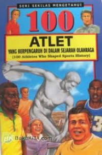 Image of Seratus Atlet yang Berpengaruh di Dalam Sejarah Olahraga=100 Athletes Who Shaped Sports History