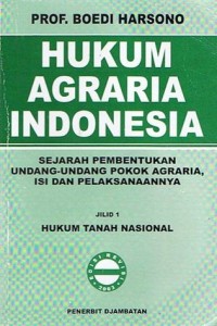 Image of Hukum Agraria Indonesia: Sejarah Pembentukan UU Pokok Agraria, Isi & Pelaksanaannya [Jilid 1] Hukum Tanah Nasional