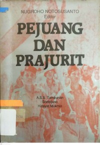 Image of Pejuang dan Prajurit: Konsepsi dan Implementasi Dwifungsi ABRI