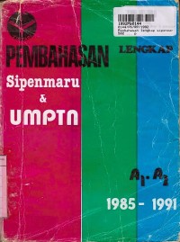 Image of Pembahasan Lengkap Sipenmaru & UMPTN A1 - A2 th. 1985 - 1991