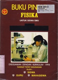 Image of Buku Pintar Fisika: untuk Siswa SMU [Menyajikan Teori-teori Secara Ringkas & Efisien, Membahas Ratusan Soal-soal Penyelesaian untuk Menghadapi Sumatif, Ebtanas & UMPTN - Kur. th. 1994]