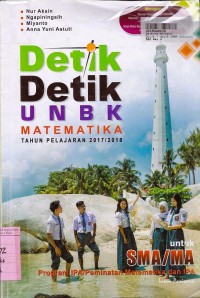 Image of Detik-detik UNBK Matematika Tahun Pelajaran 2017/2018: untuk SMA/MA Prog. IPA/Peminatan Matematika - IPA