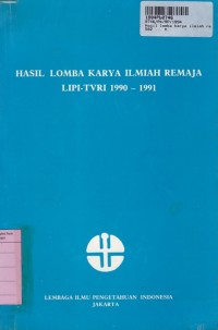 Image of Hasil Lomba Karya Ilmiah Remaja LIPI - TVRI [th. 1990 - 1991]