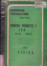Image of Seri Fisika: Kumpulan Penyelesaian Soal-soal Proyek Perintis IPA 1976 - 1982 [Jilid 1]