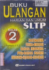 Image of Buku Ulangan Harian & Umum SLTP [Jilid 2 - Matematika, Fisika, Biologi...]: untuk Kls. II Sem. 1 & 2