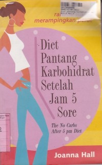 Image of Diet Pantang Karbohidrat Setelah Jam 5 Sore= The No Carbs After 5 pm Diet