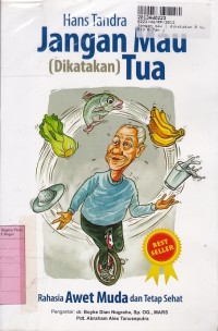 Image of Jangan Mau [Dikatakan] Tua: Rahasia Awet Muda & Tetap Sehat