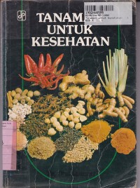 Image of Tanaman untuk Kesehatan: Lengkap Dengan Resep untuk Mencegah dan Mengobati Penyakit