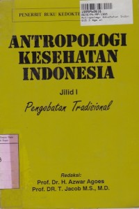 Image of Antropologi Kesehatan Indonesia [Jilid 1]: Pengobatan Tradisional