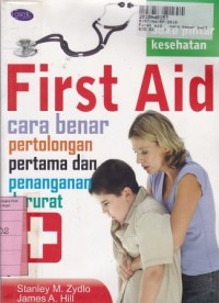 Image of First Aid: Cara Benar Pertolongan Pertama dan Penanganan Darurat