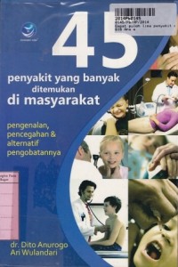 Image of Empat Puluh Lima Penyakit Ditemukan di Masyarakat [Pengenalan, Pencegahan, dan Alternatif Pengobatannya]