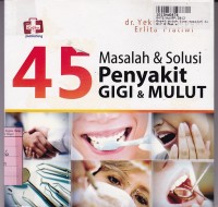 Image of Empat Puluh Lima Masalah & Solusi Penyakit Gigi & Mulut