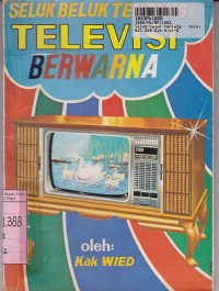 Image of Seluk Beluk Tentang: Televisi Berwarna