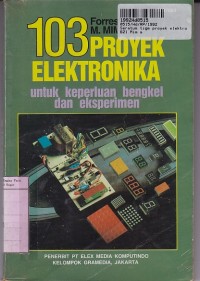 Image of Seratus Tiga Proyek Elektronika: untuk Keperluan Bengkel dan Eksperimen