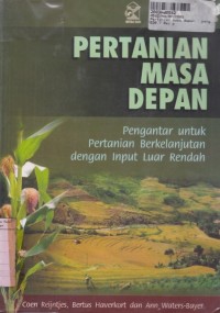 Image of Pertanian Masa Depan: Pengantar untuk Pertanian Berkelanjutan dengan Input Luar Rendah