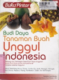 Image of Buku Pintar: Budi Daya Tanaman Buah Unggul Indonesia