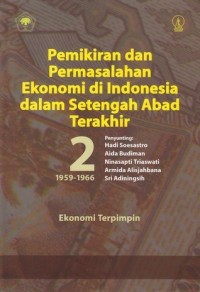 Image of Pemikiran dan Permasalahan Ekonomi di Indonesia dalam Setengah Abad Terakhir [II - th. 1959-1966]: Ekonomi Terpimpin