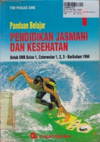 Image of Panduan Belajar Pendidikan Jasmani & Kesehatan [Jilid 1]: untuk SMK Kls. 1 Cawu 1, 2, 3 [Kur. th. 1994]
