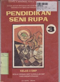Image of Bahan Acuan Kegiatan Belajar Mengajar dengan Pendekatan CBSA & Kegiatan Praktek= Pendidikan Seni Rupa: untuk SMP Kls. III [GBPP Kur. th. 1975]