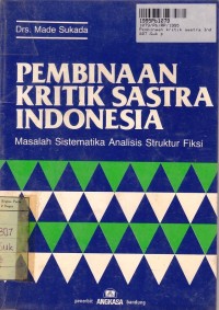 Image of Pembinaan Kritik Sastra Indonesia: Masalah Sistematika Analisa Struktur Fiksi