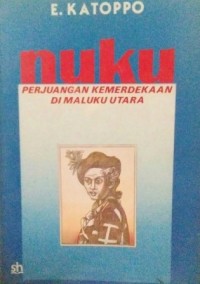 Image of Nuku: Riwayat Perjuangan Kemerdekaan di Maluku Utara [th. 1780 - 1805]