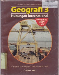 Image of Geografi Hubungan Internasional [Jilid 3]: Geografi dan Kependudukan untuk SMP [GBPP th. 1987]