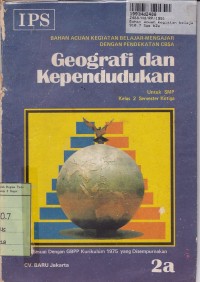 Image of Bahan Acuan Kegiatan Belajar... [Jilid 2A]: IPS Geografi dan Kependudukan untuk SMP Kls. II Sem. 3 [Kur. th. 1975]