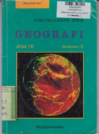 Image of Buku Pelajaran Geografi SMA [Jilid 2B]: untuk Program Inti Sem. 6 [Kur. Yang Disempurnakan th. 1984 - GBPP th. 1987]