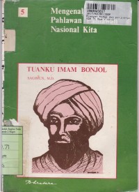 Image of Mengenal Pahlawan-pahlawan Nasional kita [5]: Riwayat Hidup dan Perjuangan Tuanku Imam Bonjol [1772-1864]