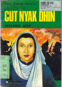 Image of Seri Tokoh Wanita: Cut Nyak Dhin= Srikandi Aceh