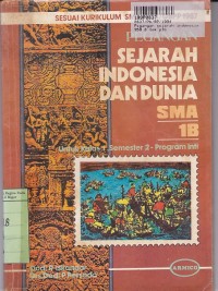 Image of Pegangan Sejarah Indonesia dan Dunia [Jilid 1b]: untuk Kls. I Sem. 2 - Program Inti [Kur. th. 1984/GBPP th. 1987]