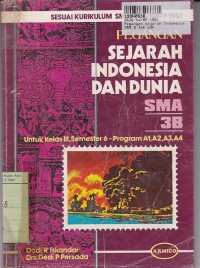 Image of Pegangan Sejarah Indonesia dan Dunia [Jilid 3b]: untuk SMA Kls. III Sem. 6 Program A1,A2,A3,A4 [Kur. 1984/GBPP th. 1987]