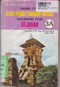 Image of Bidang Studi Ilmu Pengetahuan Sosial [Jilid 3a]: Sub Bidang Studi Sejarah untuk SMP Kls. III Kur. GBPP th. 1987