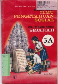 Image of Bidang Studi Ilmu Pengetahuan Sosial [Jilid 3a]: Sub Bidang Studi Sejarah untuk SMP Kls. III Sem. 1
