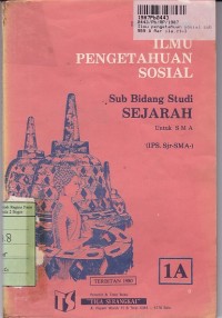 Image of lmu Pengetahuan Sosial[Jilid 1a]: Sub Bidang Studi  Sejarah untuk SMA [IPS - Sejarah - SMA]