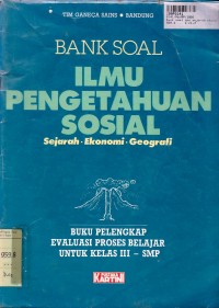 Image of Bank Soal IPS: Sejarah, Ekonomi & Geografi untuk SMP Kls. III [Buku Pelengkap Evaluasi Proses Belajar]