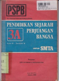 Image of Pendidikan Sejarah Perjuangan Bangsa - PSPB [Jilid 3A] untuk SMTA Kls. III Sem. 5