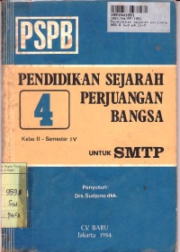 Image of Pendidikan Sejarah Perjuangan Bangsa [PSPB - Jilid 4]: untuk SMTP Kls. II Sem. 4 [Umum & Kejuruan]