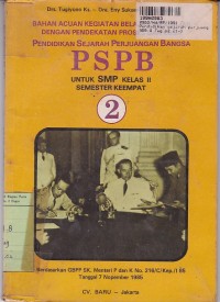 Image of Bahan Acuan Kegiatan Belajar Mengajar dengan Pendekatan Proses & CBSA - Pendidikan Sejarah Perjuangan Bangsa (PSPB) untuk SMP Kls. II Semester 4 Sesuai GBPP 1975 SMP yang disempurnakan [Jilid 2]