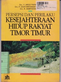 Image of Persepsi dan Perilaku Kesejahteraan Hidup Rakyat Timor Timur