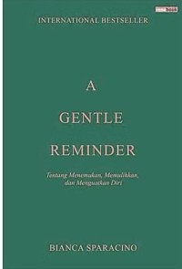 Image of A Gentle Reminder: Tentang Menentukan, Memulihkan, dan Menguatkan Diri