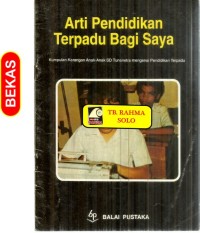 Image of Arti Pendidikan Terpadu Bagi Saya: Kumpulan Karangan Anak-anak SD Tunanetra Mengenai Pendidikan Terpadu