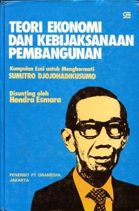 Image of Teori Ekonomi & Kebijaksanaan Pembangunan: Kumpulan Esei untuk Menghormati Sumitro Djojohadikusumo