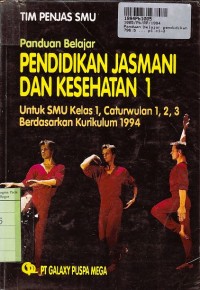 Image of Panduan Belajar Pendidikan Jasmani & Kesehatan [Jilid 1]: untuk SMU Kls. I Catwu 1, 2, 3 [Kur. th. 1994]