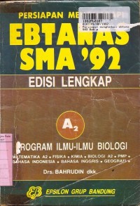 Image of Persiapan Menghadapi Ebtanas SMA '92 Prog. Ilmu-ilmu Biologi A2 [Edis Lengkap]
