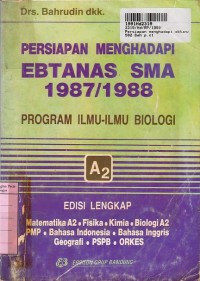 Image of Persiapan Menghadapi Ebtanas SMA 1987/1988 Prog. Ilmu-ilmu Biologi A2 [Edisi Lengkap]