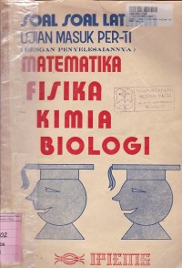 Image of Soal-soal Latihan Ujian Masuk Perguruan Tinggi dengan Penyelesaian [Fisika+Kimia+Biologi] 1980 - 1981