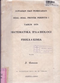 Image of Jawaban & Pemecahan Soal-soal Proyek Perintis [Jilid I]: thn. 1979 Matematika IPA - Biologi Fisika - Kimia
