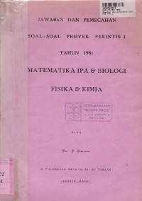 Image of Jawaban & Pemecahan Soal-soal Proyek Perintis [Jld. 1]: th. 1981 Matematika IPA & Biologi, Fisika & Kimia