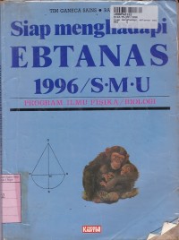 Image of Siap Menghadapi Ebtanas SMU 1996 Prog. Ilmu Fisika  & Biologi [A1 & A2]